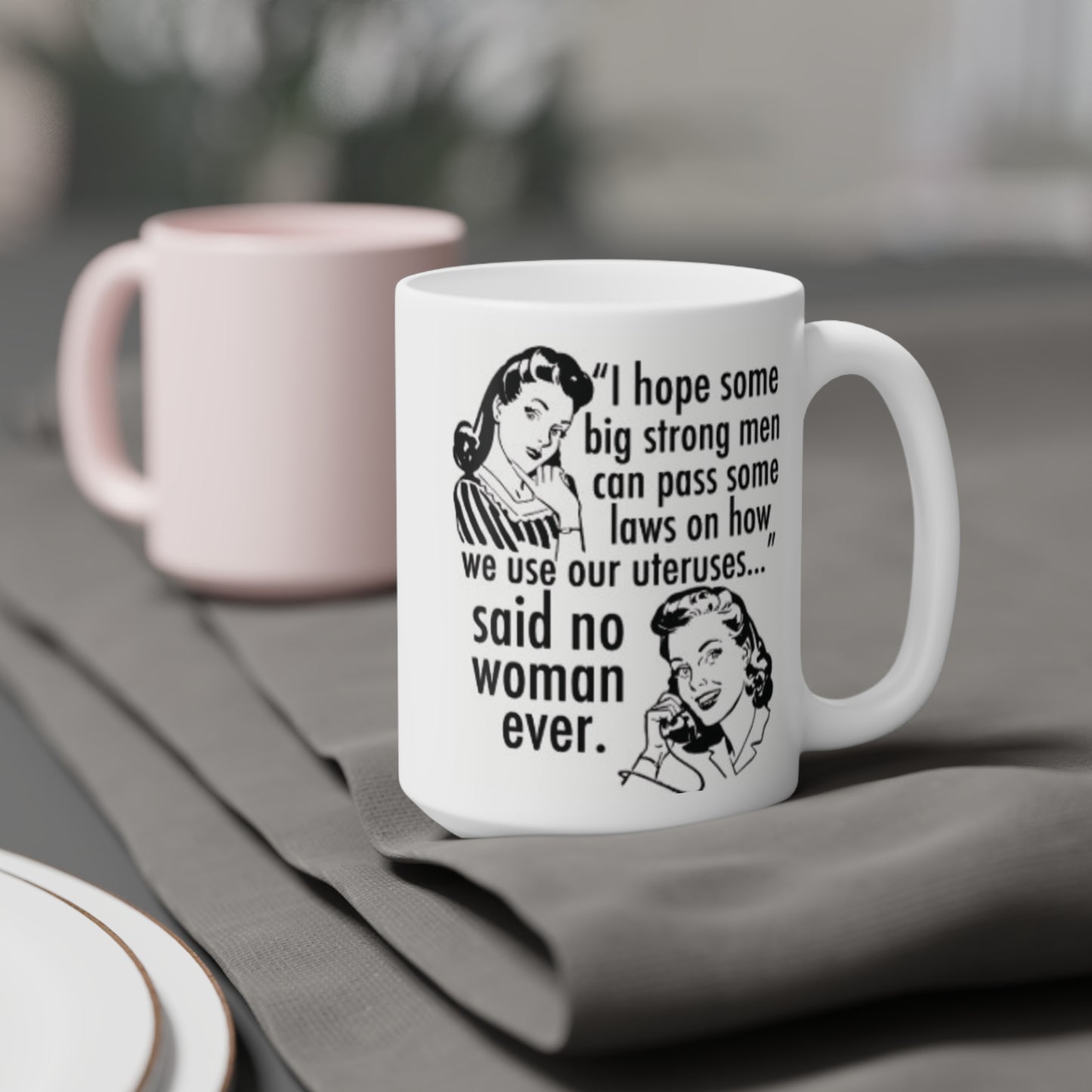 I hope a Big Strong Man can pass some laws... - quote coffee mug - 15oz , 20oz