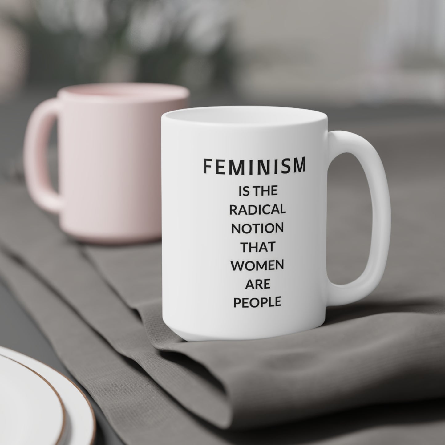 Feminism is the radical notion that women are people - quote coffee mug - 15oz , 20oz