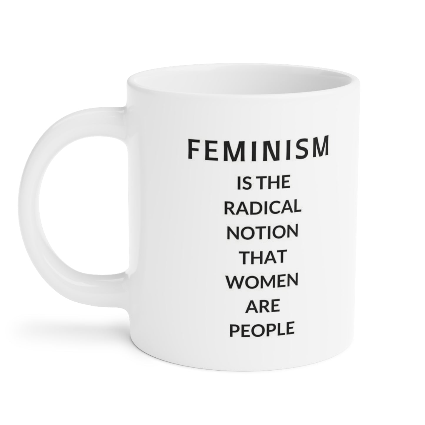 Feminism is the radical notion that women are people - quote coffee mug - 15oz , 20oz