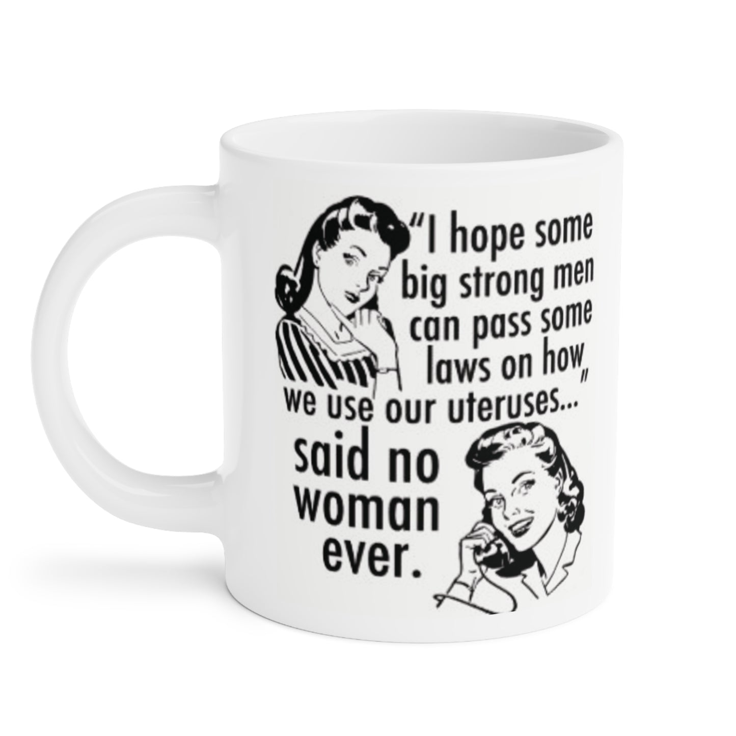 I hope a Big Strong Man can pass some laws... - quote coffee mug - 15oz , 20oz