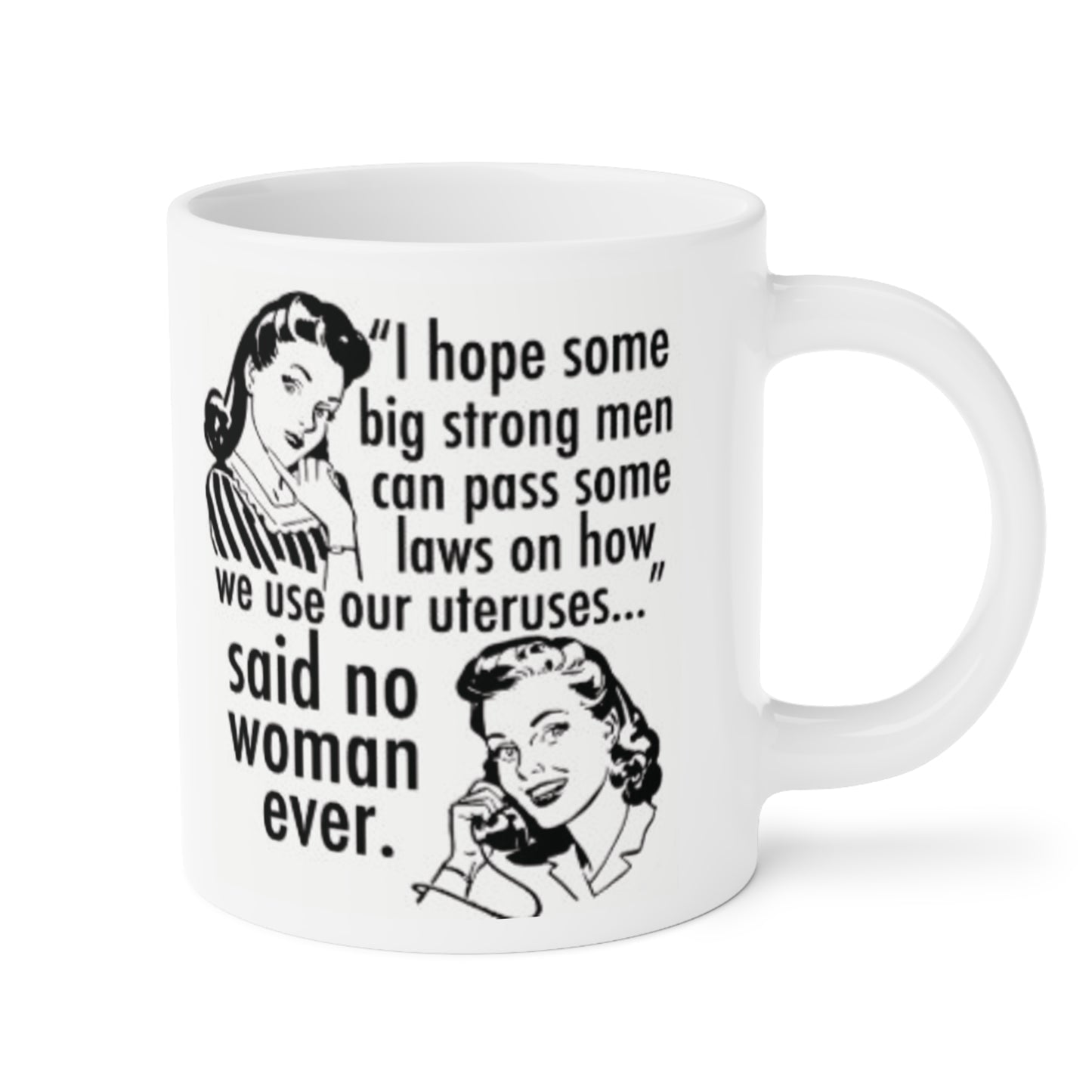 I hope a Big Strong Man can pass some laws... - quote coffee mug - 15oz , 20oz