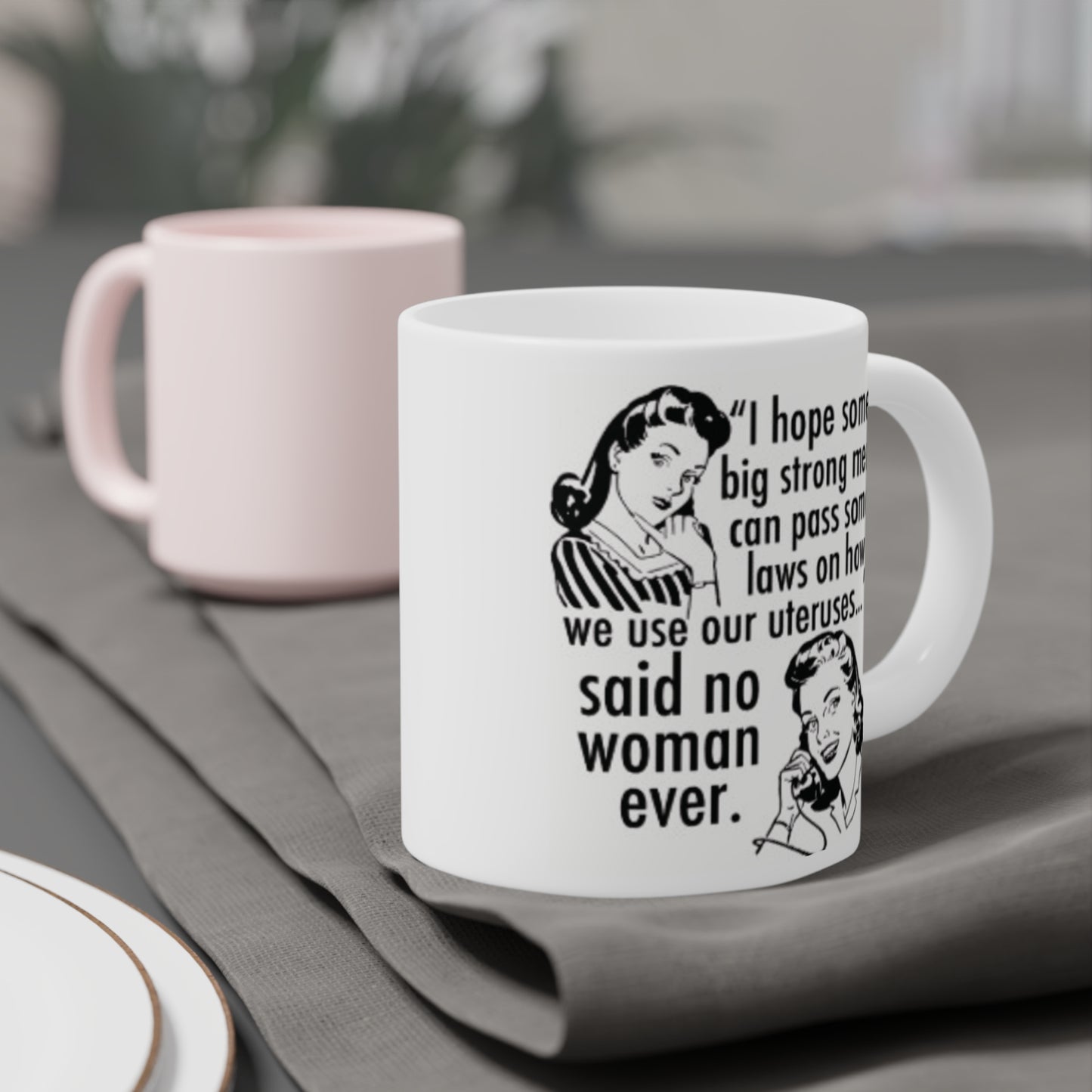 I hope a Big Strong Man can pass some laws... - quote coffee mug - 15oz , 20oz