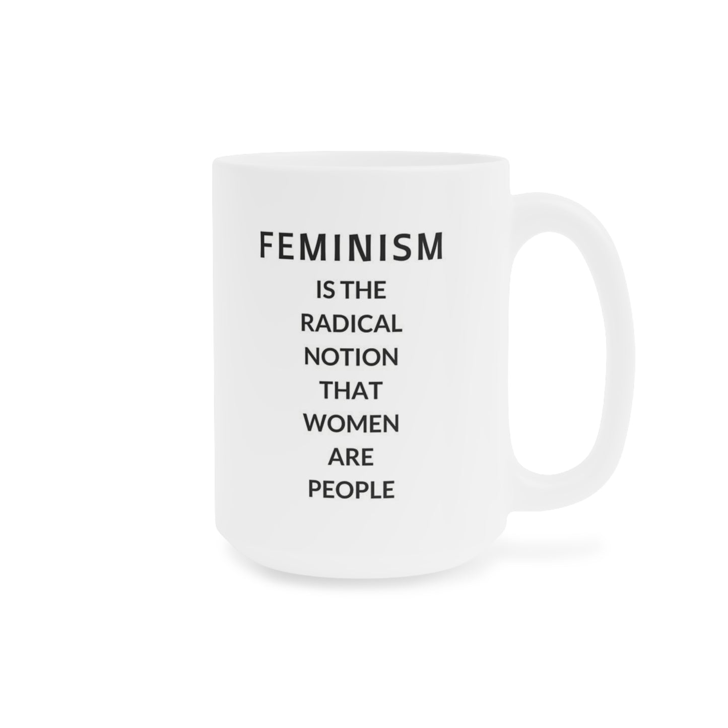 Feminism is the radical notion that women are people - quote coffee mug - 15oz , 20oz