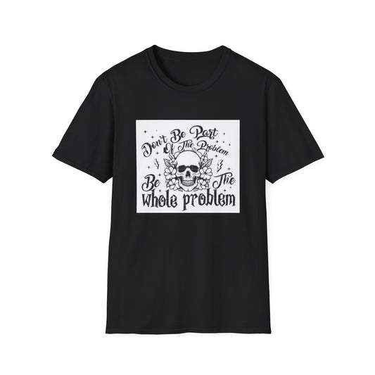 Don't be part of the Problem...- Skeleton Cotton T-Shirt-Threads from the Crypt