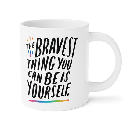 The Bravest Thing You Can Be Is Yourself - quote coffee mug - 15oz , 20oz