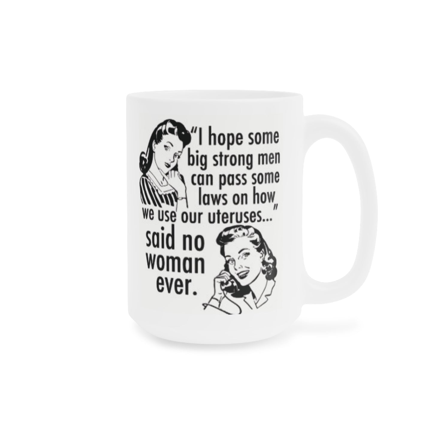 I hope a Big Strong Man can pass some laws... - quote coffee mug - 15oz , 20oz