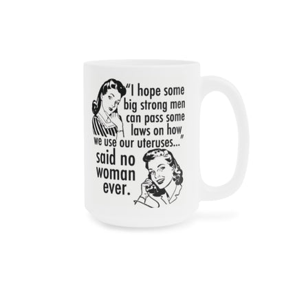 I hope a Big Strong Man can pass some laws... - quote coffee mug - 15oz , 20oz