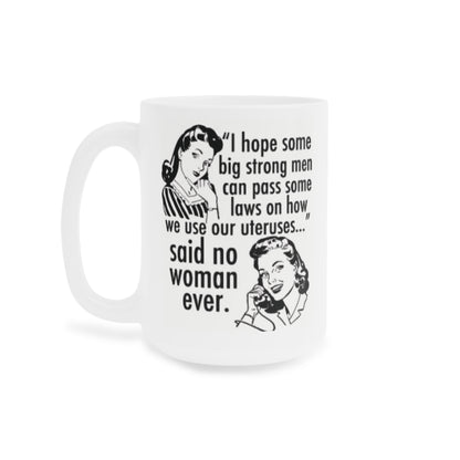 I hope a Big Strong Man can pass some laws... - quote coffee mug - 15oz , 20oz