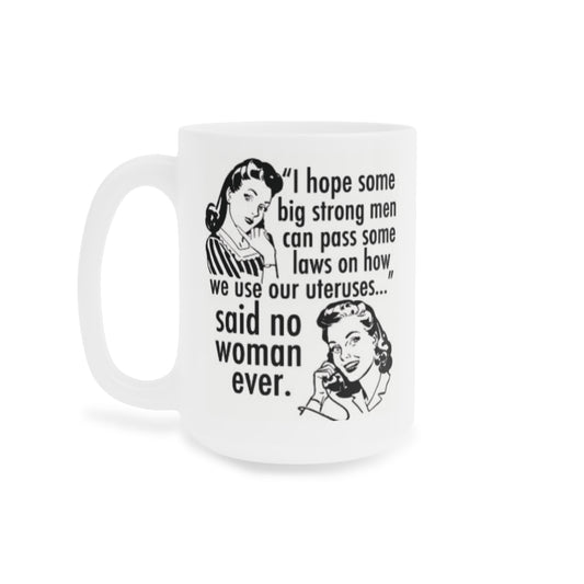 I hope a Big Strong Man can pass some laws... - quote coffee mug - 15oz , 20oz