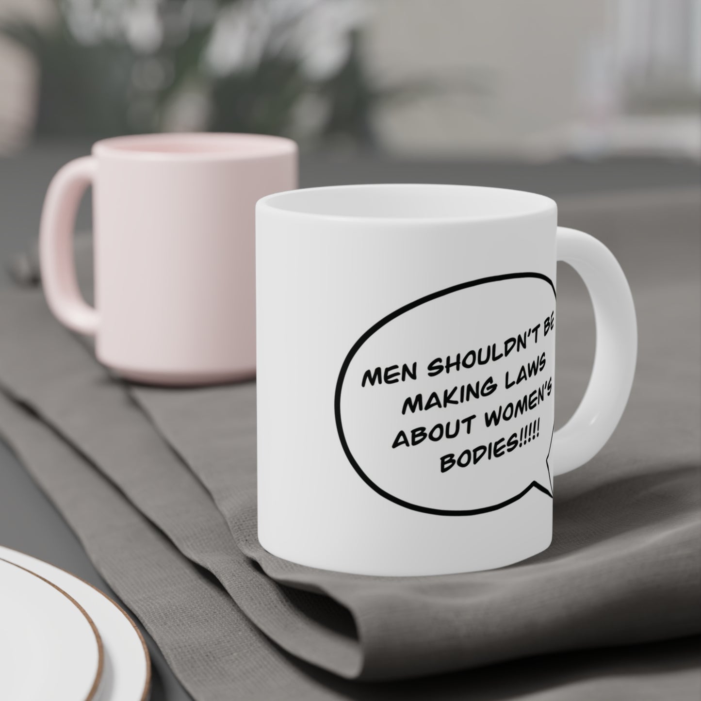 Men shouldn't be making laws about women's bodies!!!!!!!! - quote coffee mug - 15oz , 20oz